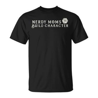 Nerdy Moms Build Character Dice Rpg Ttrpg Role Playing T-Shirt - Monsterry