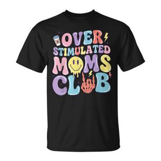 Overstimulated Moms Club Mother's Day Mom Mama Mommy T-Shirt - Monsterry
