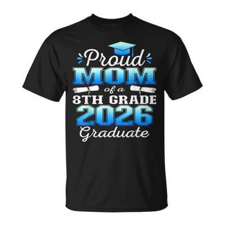 Proud Mom Of 8Th Grade Graduate 2026 Middle Graduation T-Shirt - Monsterry