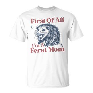 First Of All I'm A Feral Mom Retro Opossum T-Shirt - Thegiftio